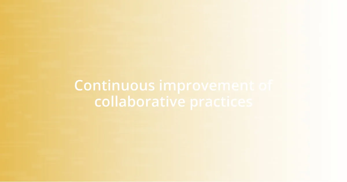 Continuous improvement of collaborative practices