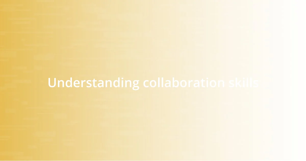 Understanding collaboration skills