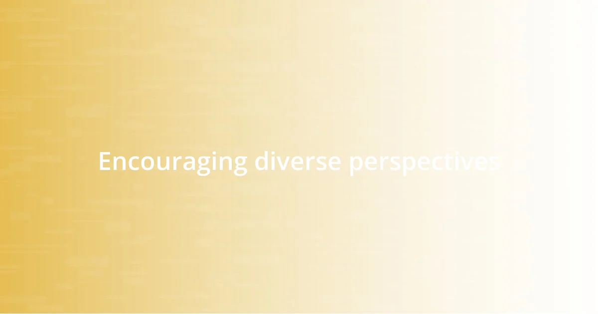 Encouraging diverse perspectives