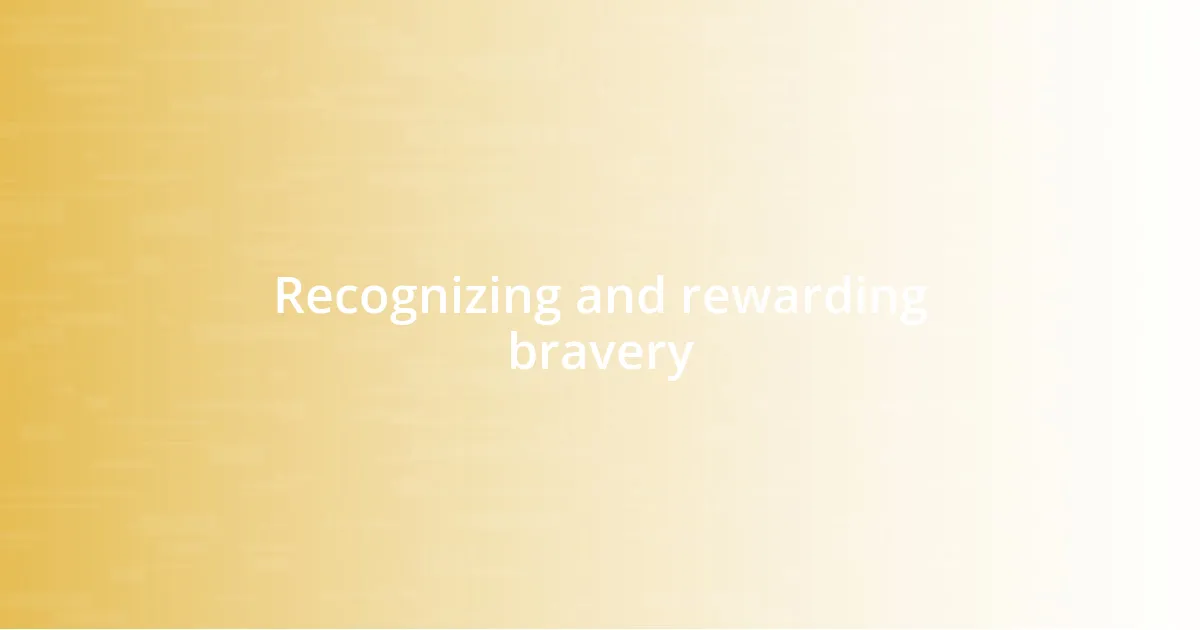 Recognizing and rewarding bravery