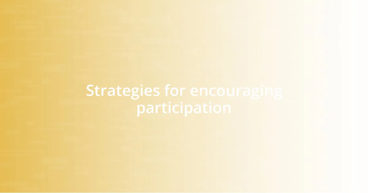 Strategies for encouraging participation