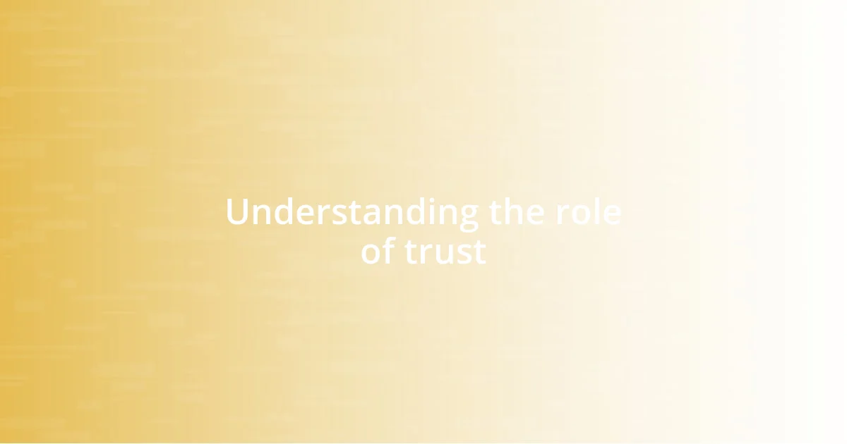 Understanding the role of trust