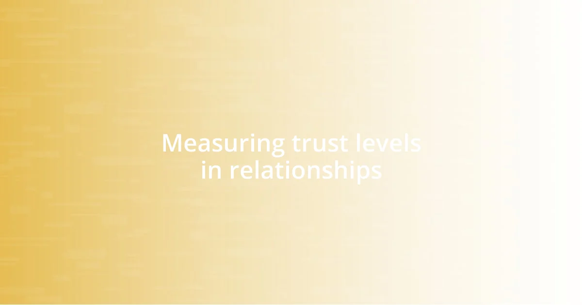 Measuring trust levels in relationships