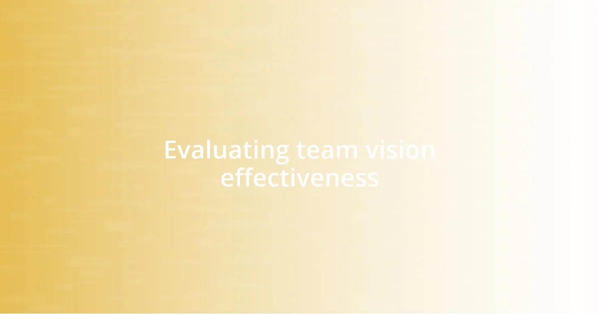 Evaluating team vision effectiveness