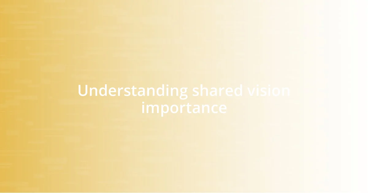 Understanding shared vision importance