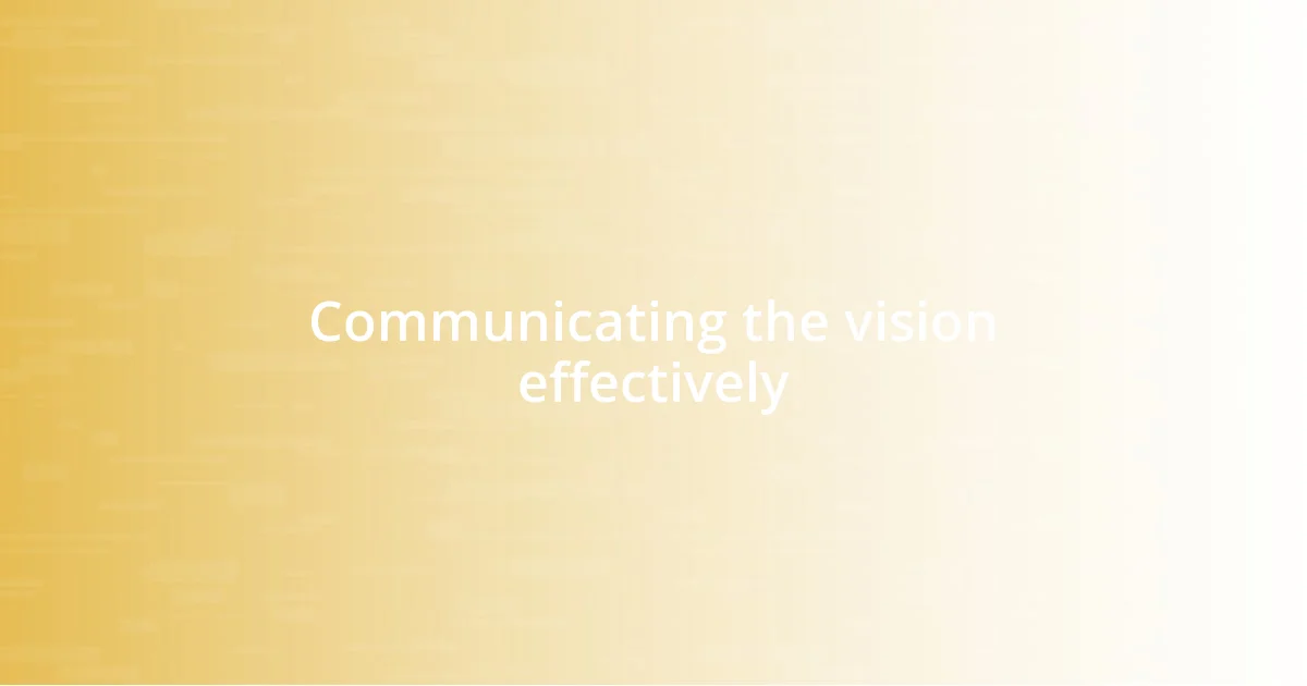 Communicating the vision effectively