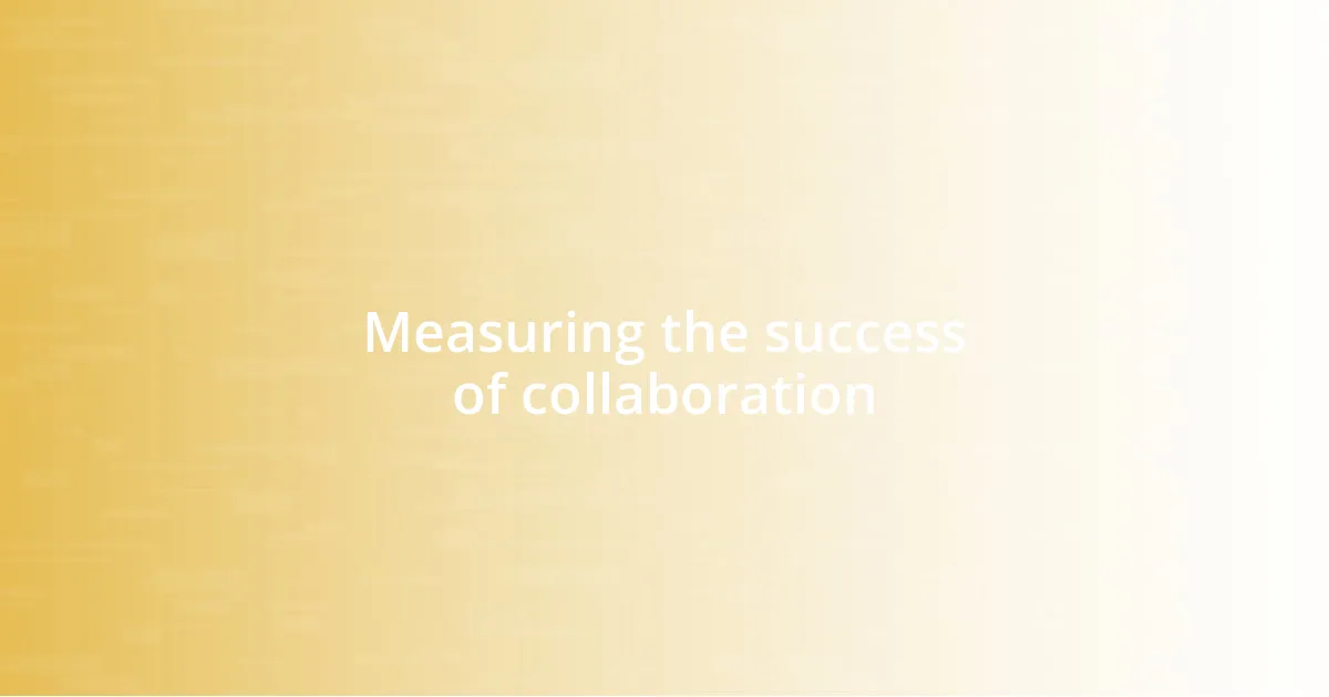 Measuring the success of collaboration