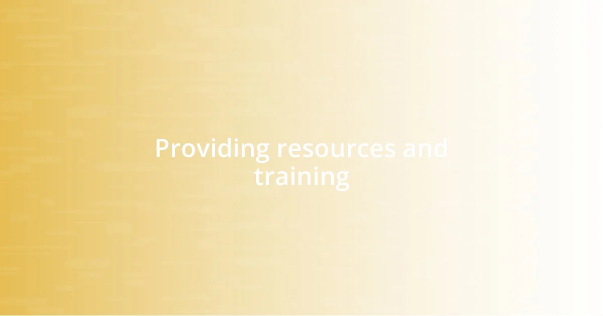 Providing resources and training