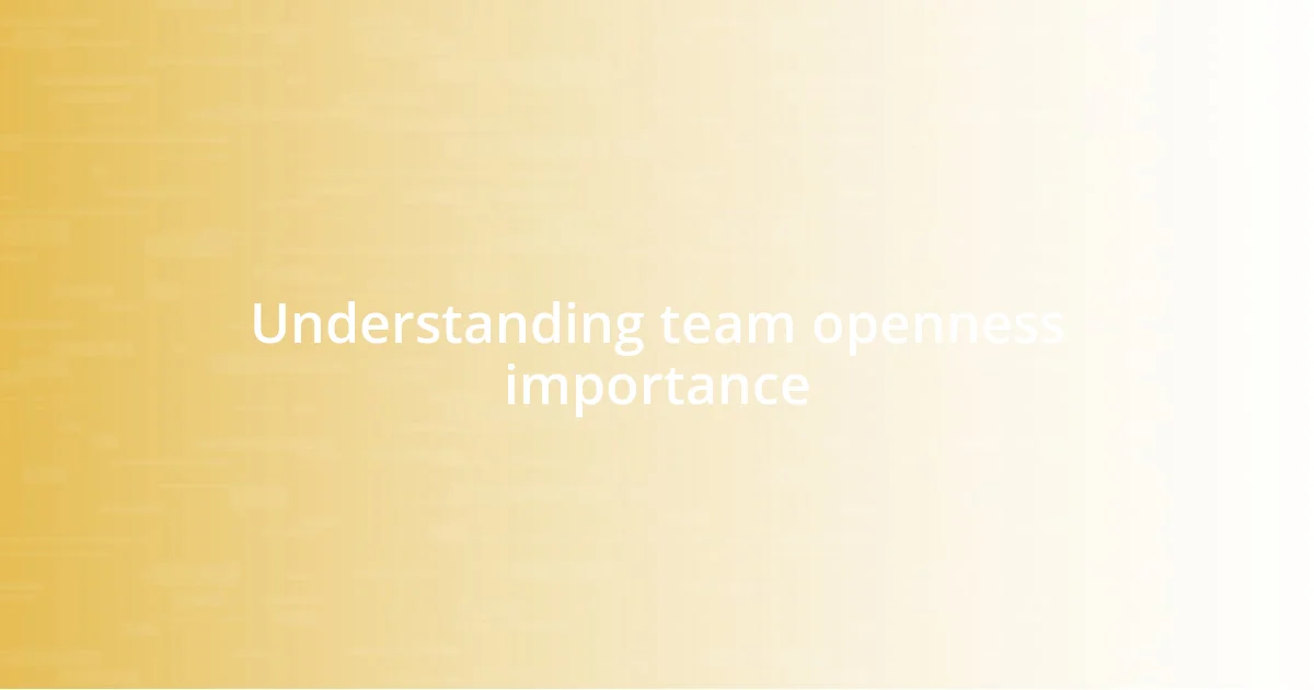 Understanding team openness importance