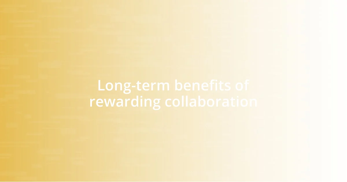 Long-term benefits of rewarding collaboration