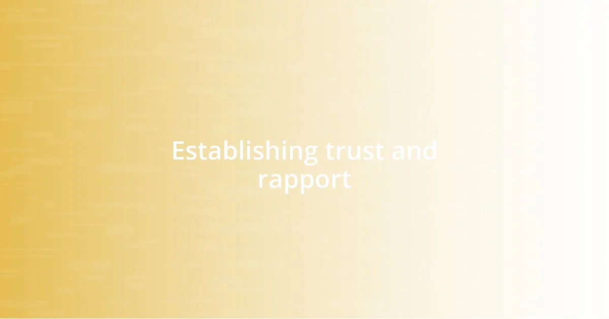 Establishing trust and rapport