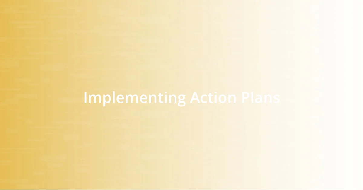 Implementing Action Plans