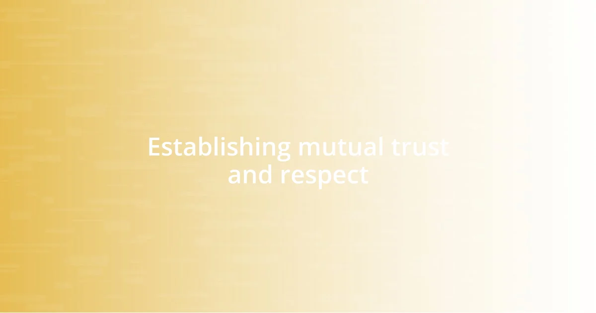 Establishing mutual trust and respect