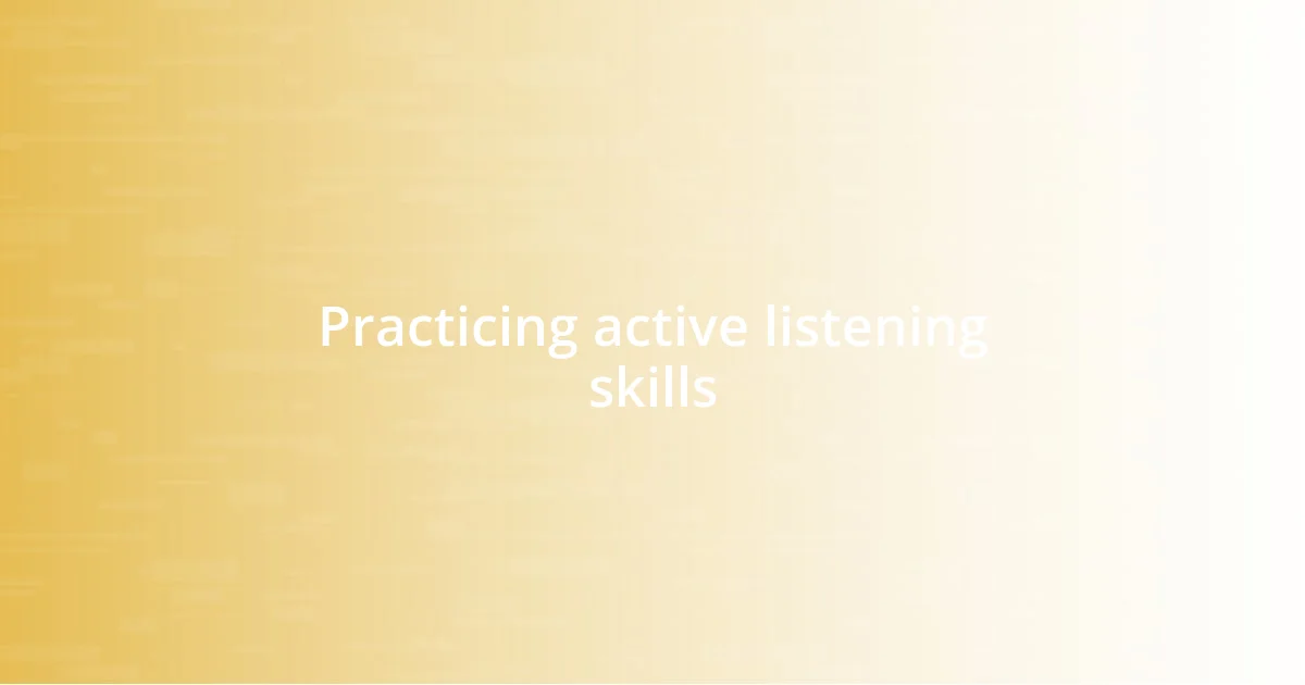 Practicing active listening skills