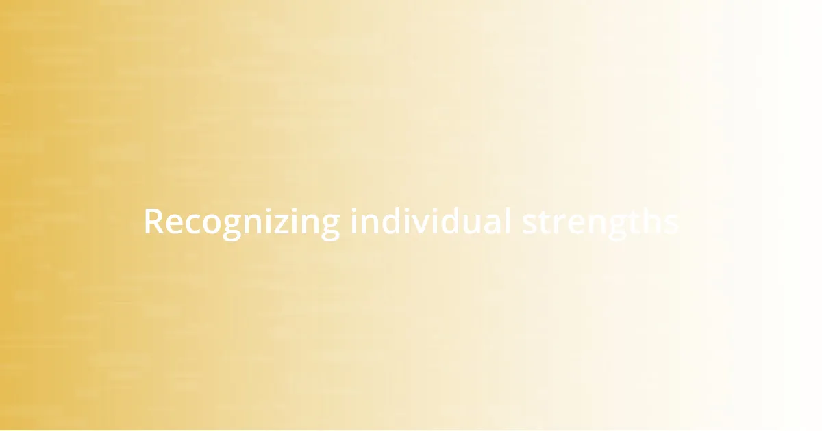 Recognizing individual strengths