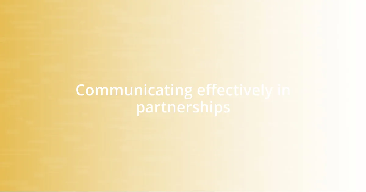 Communicating effectively in partnerships