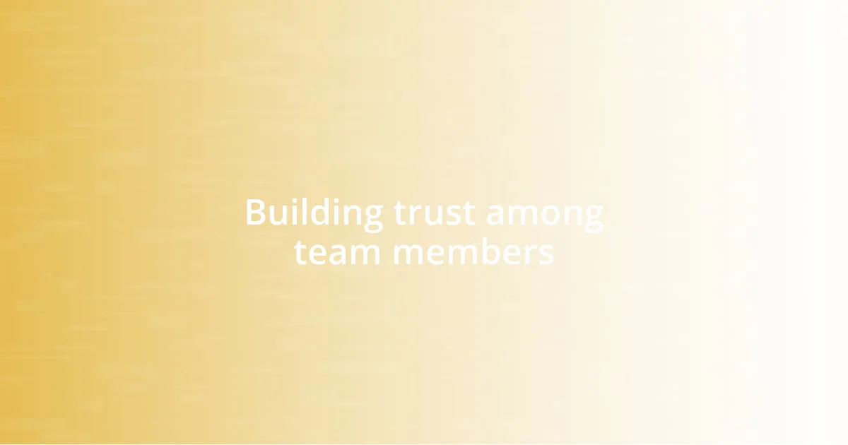 Building trust among team members