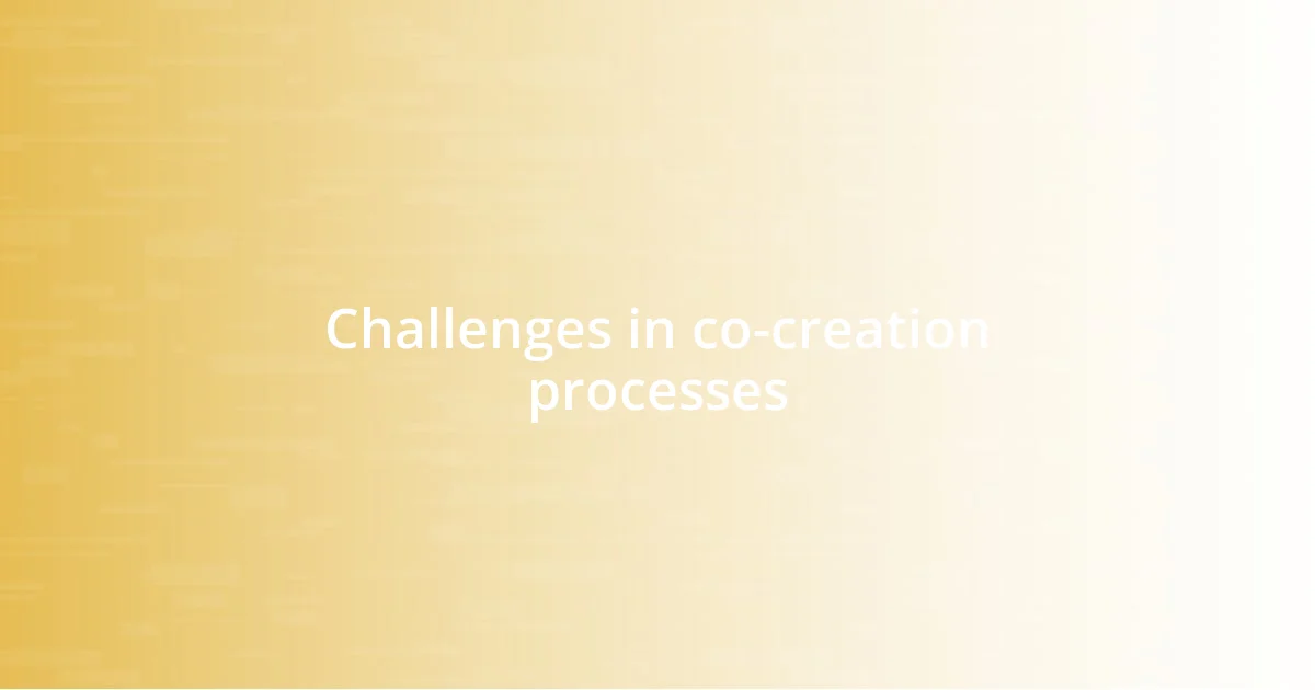 Challenges in co-creation processes