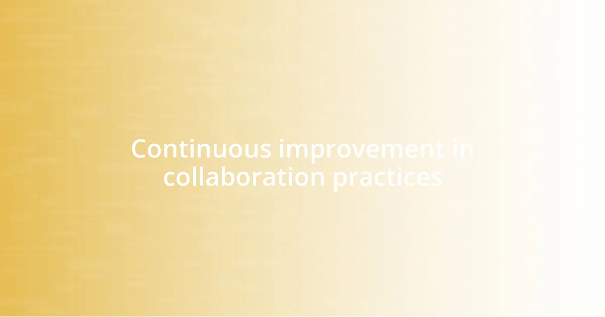 Continuous improvement in collaboration practices