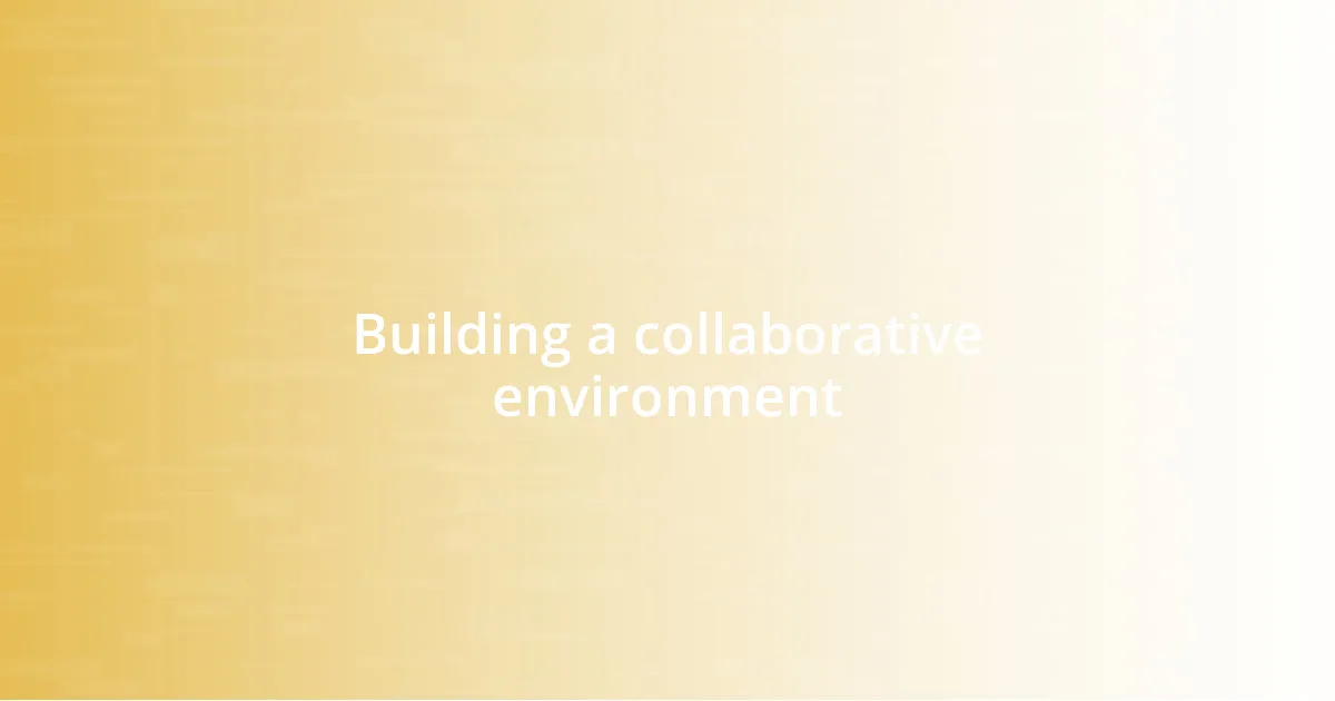 Building a collaborative environment