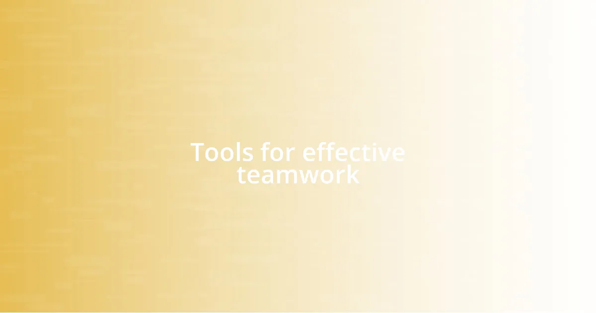 Tools for effective teamwork