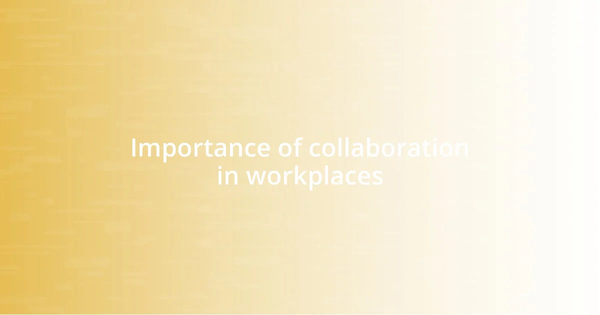 Importance of collaboration in workplaces