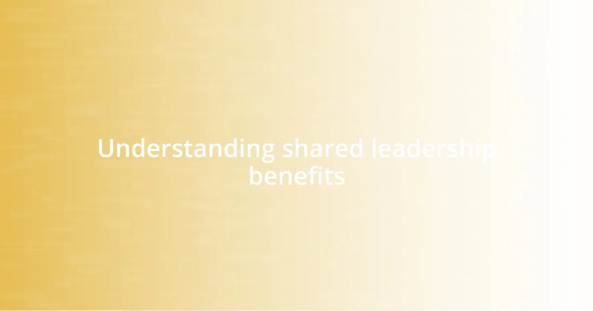 Understanding shared leadership benefits