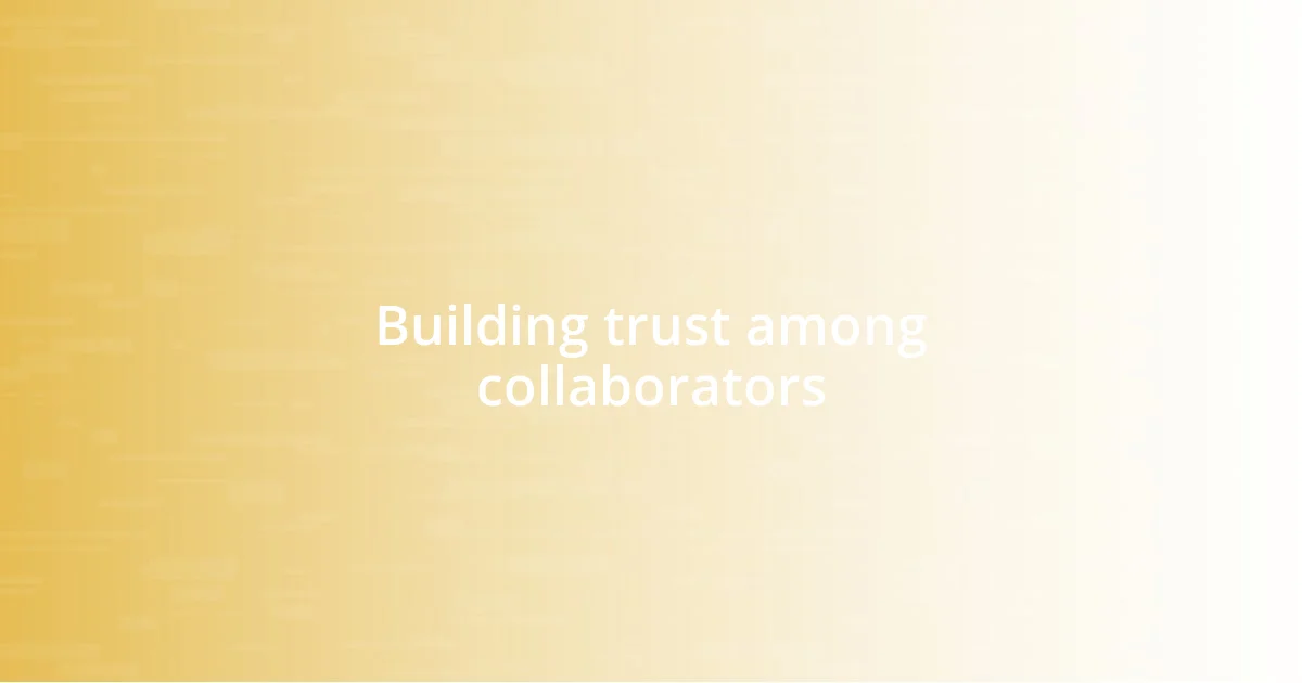 Building trust among collaborators