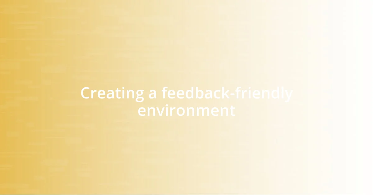 Creating a feedback-friendly environment