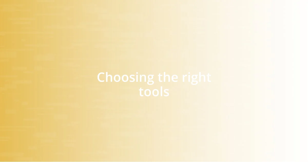 Choosing the right tools