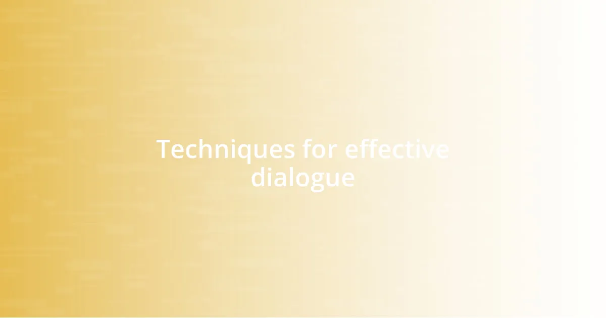 Techniques for effective dialogue