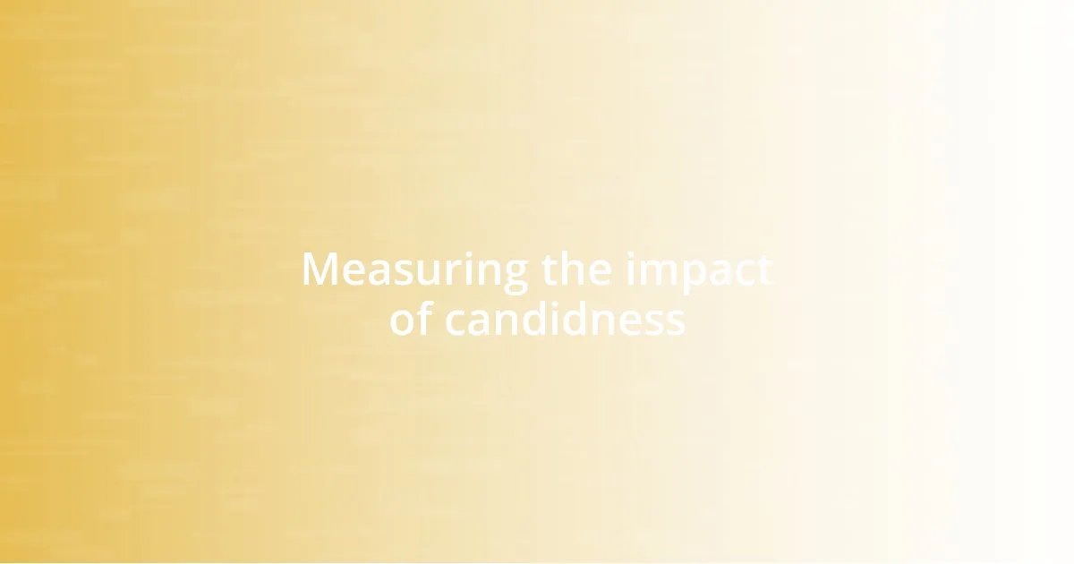 Measuring the impact of candidness