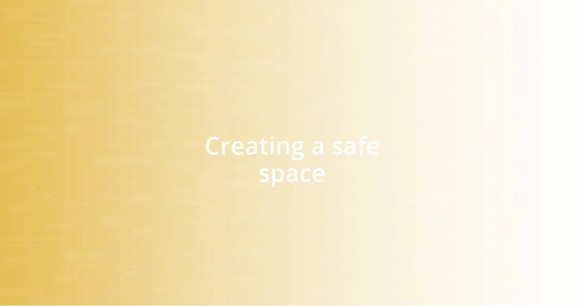 Creating a safe space