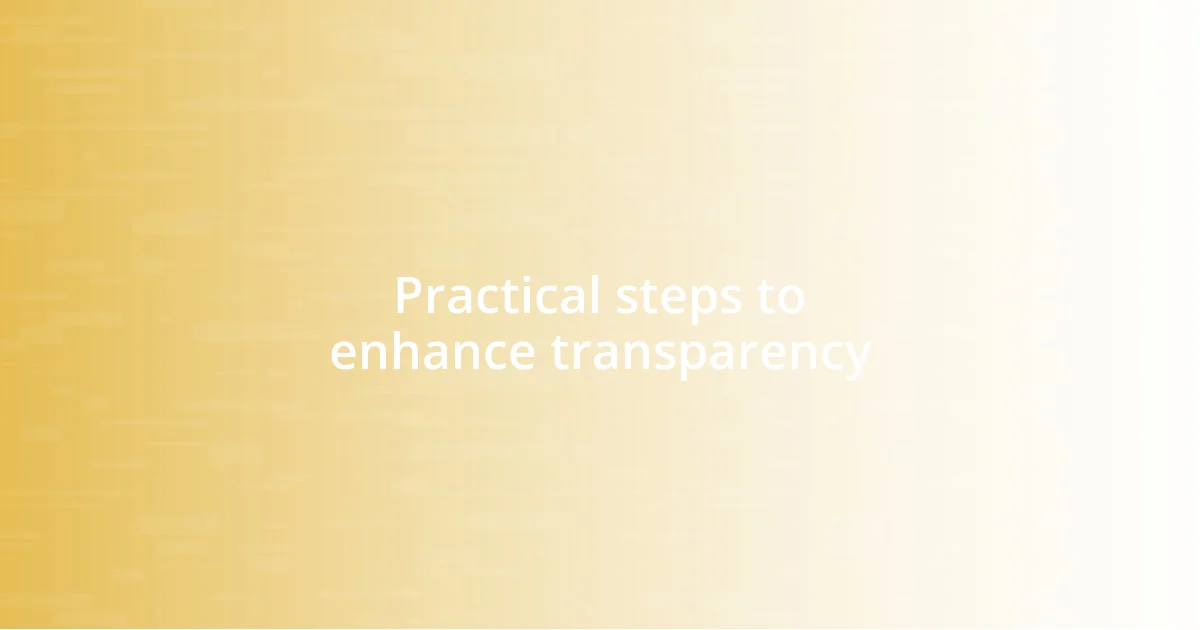 Practical steps to enhance transparency