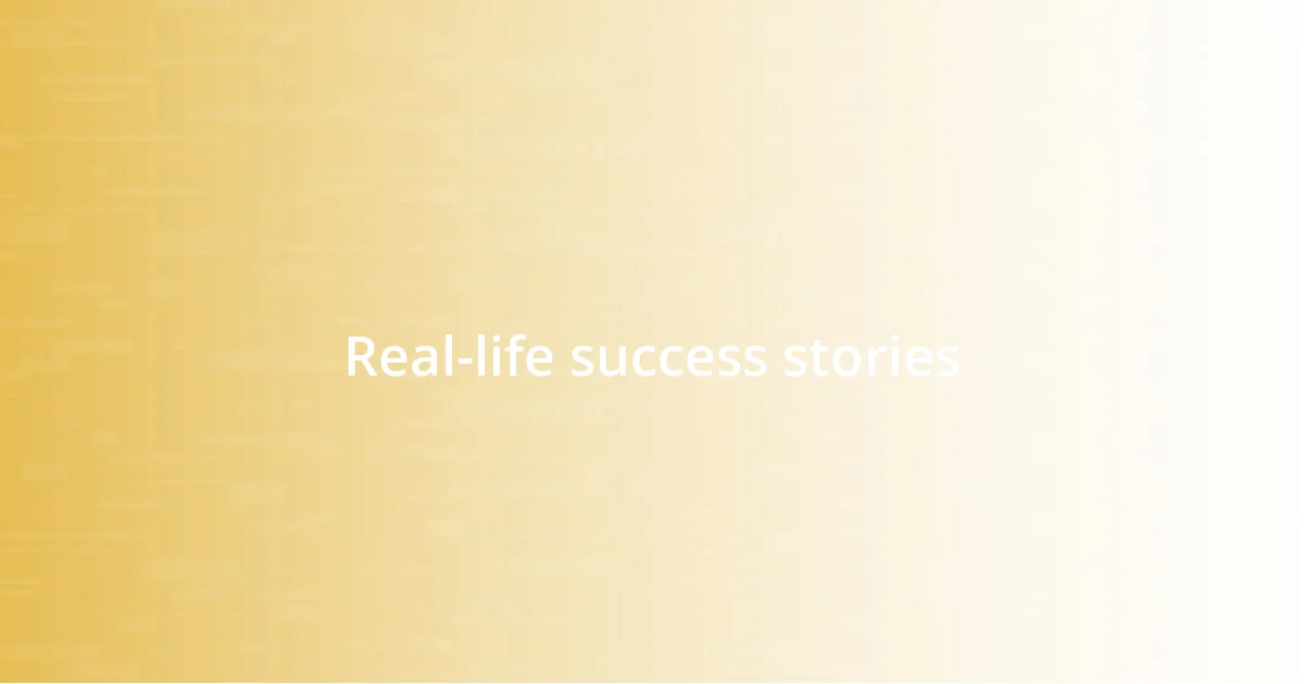 Real-life success stories