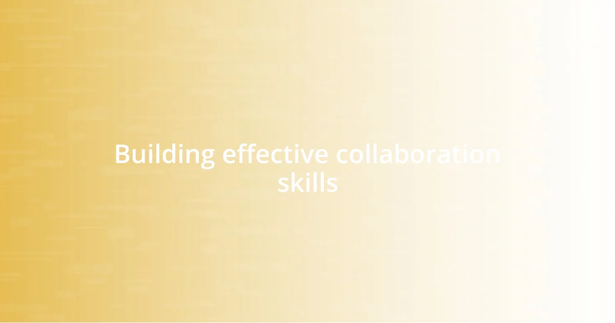 Building effective collaboration skills