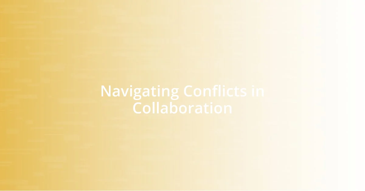 Navigating Conflicts in Collaboration