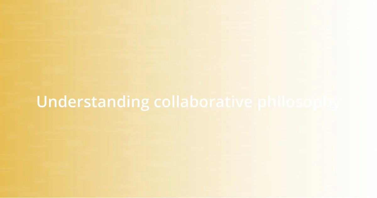 Understanding collaborative philosophy