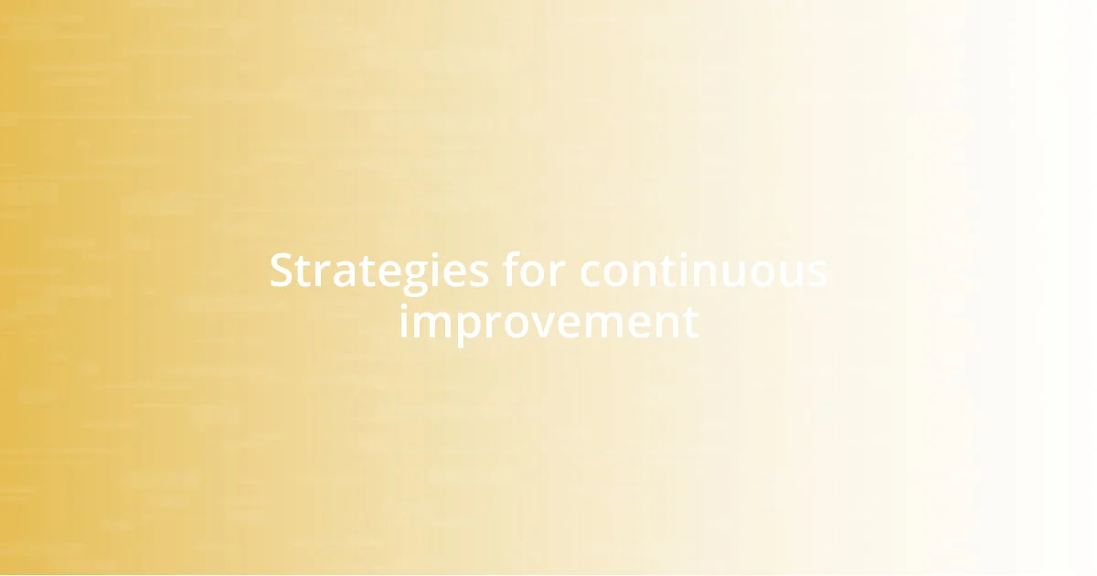 Strategies for continuous improvement