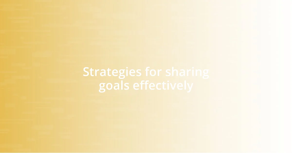 Strategies for sharing goals effectively