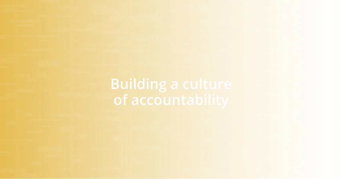 Building a culture of accountability