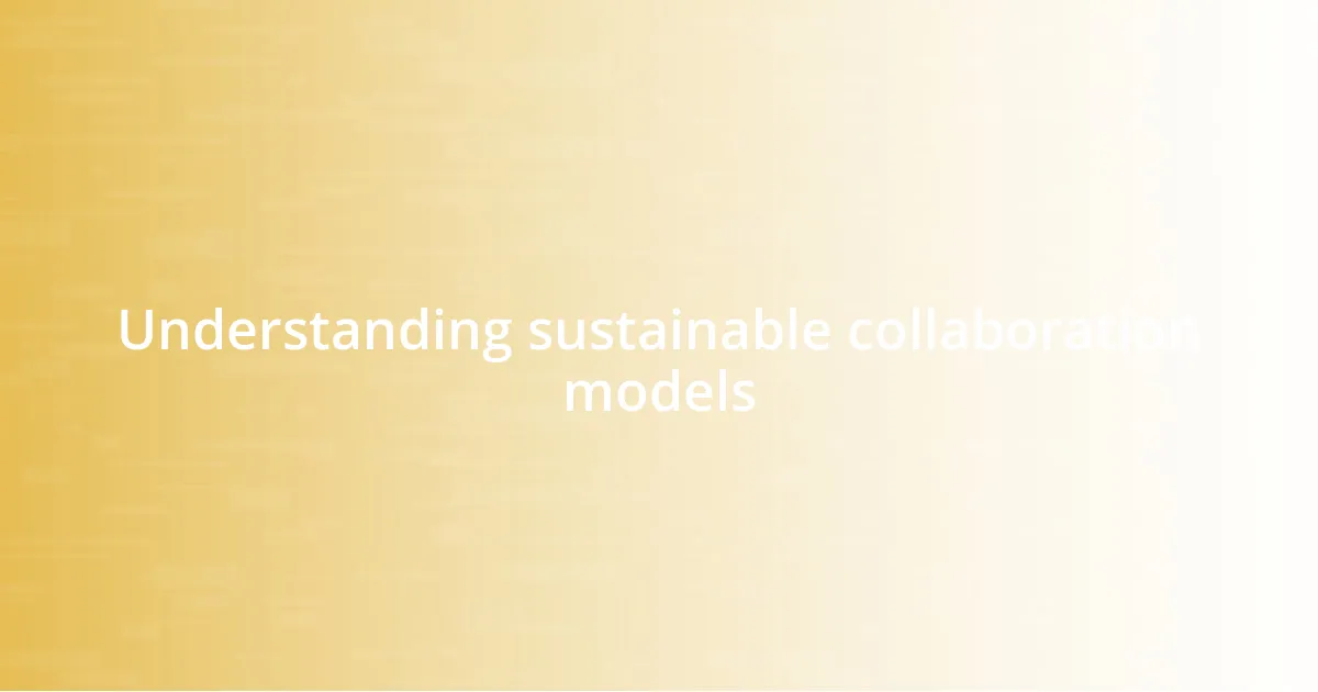 Understanding sustainable collaboration models