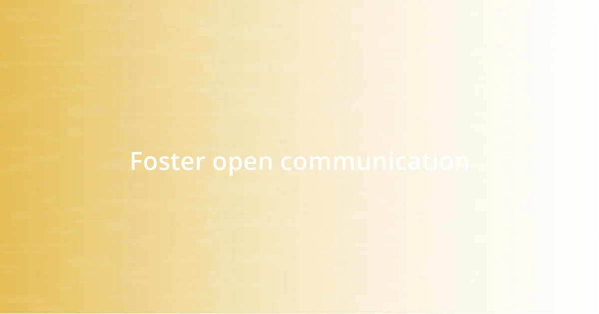 Foster open communication