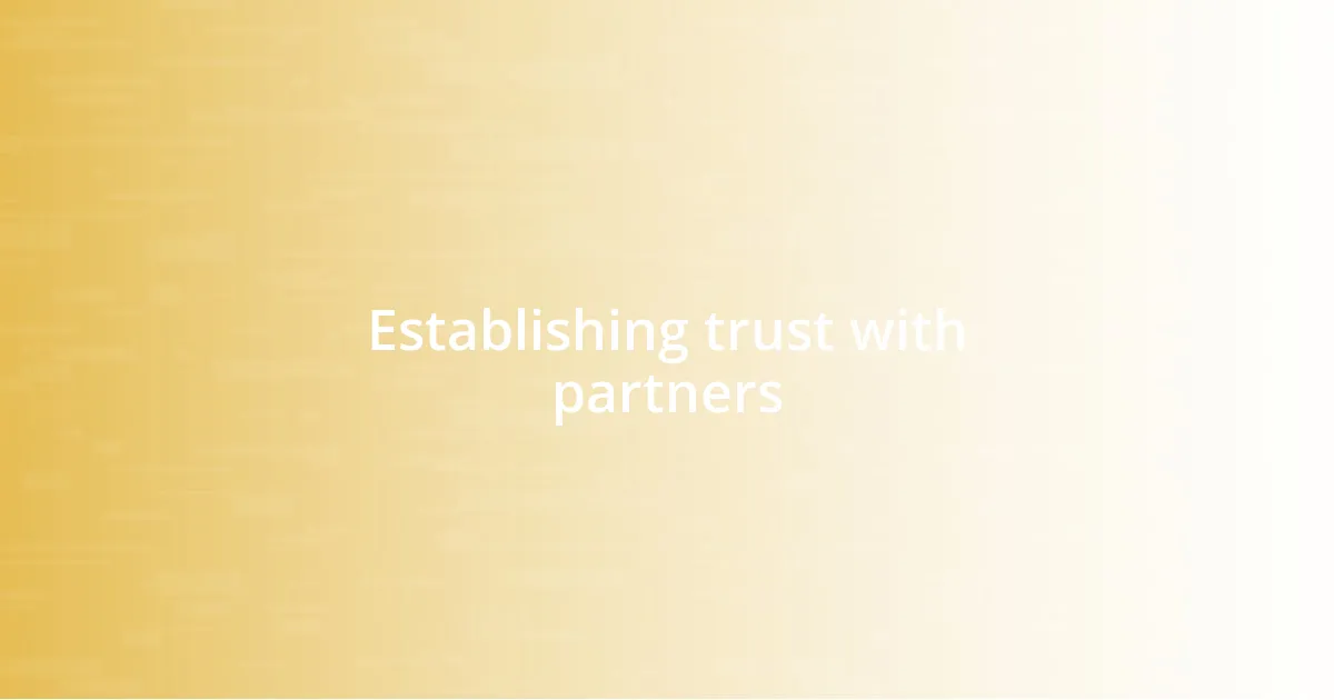 Establishing trust with partners