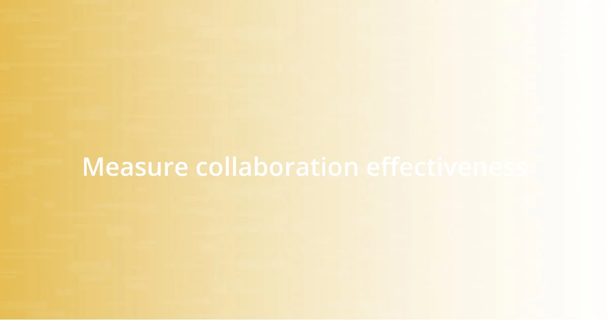 Measure collaboration effectiveness