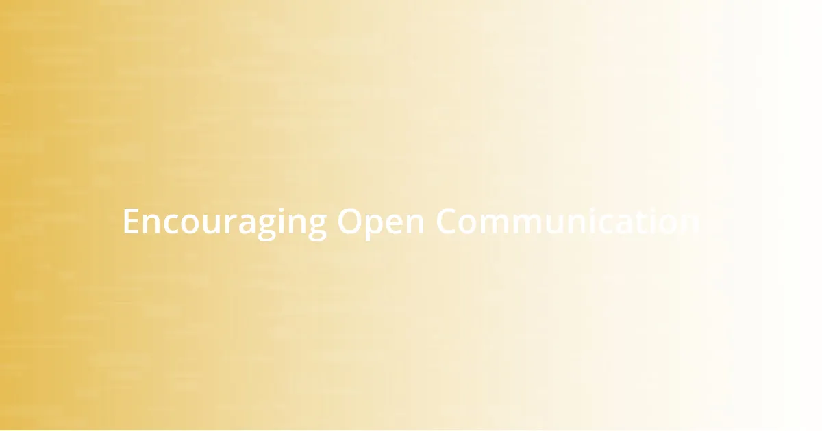 Encouraging Open Communication