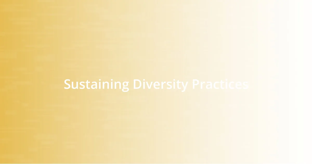 Sustaining Diversity Practices