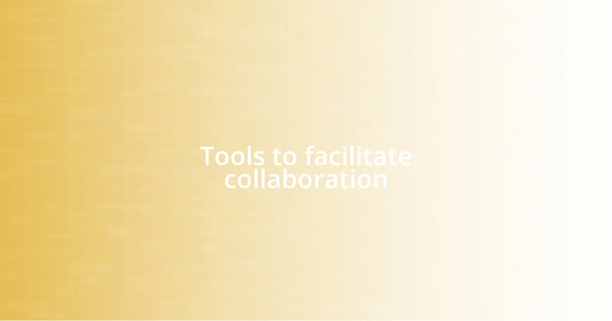 Tools to facilitate collaboration