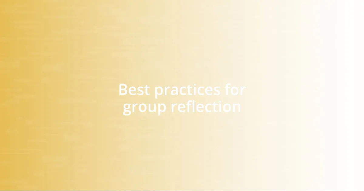 Best practices for group reflection