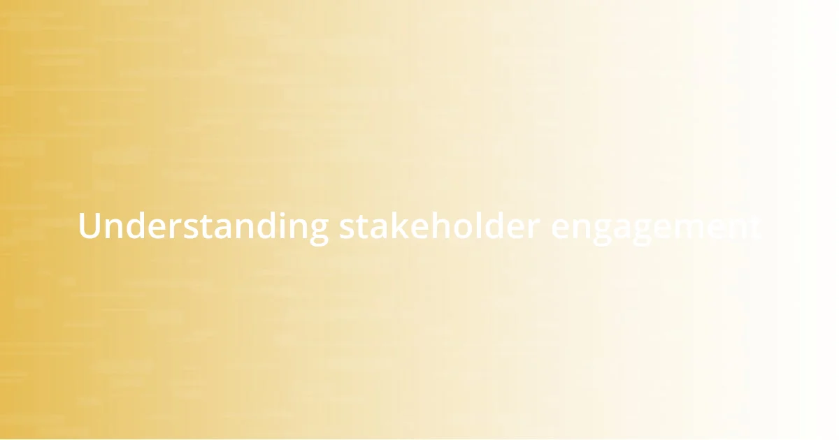 Understanding stakeholder engagement